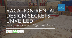 Vacation Rental Design Secrets Unveiled at Unique Loom's Signature Event