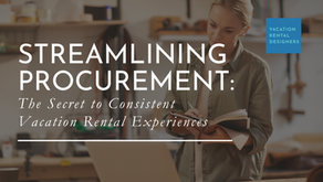 Streamlining Procurement: The Secret to Consistent Vacation Rental Experiences