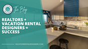 Realtors + Vacation Rental Designers = Success