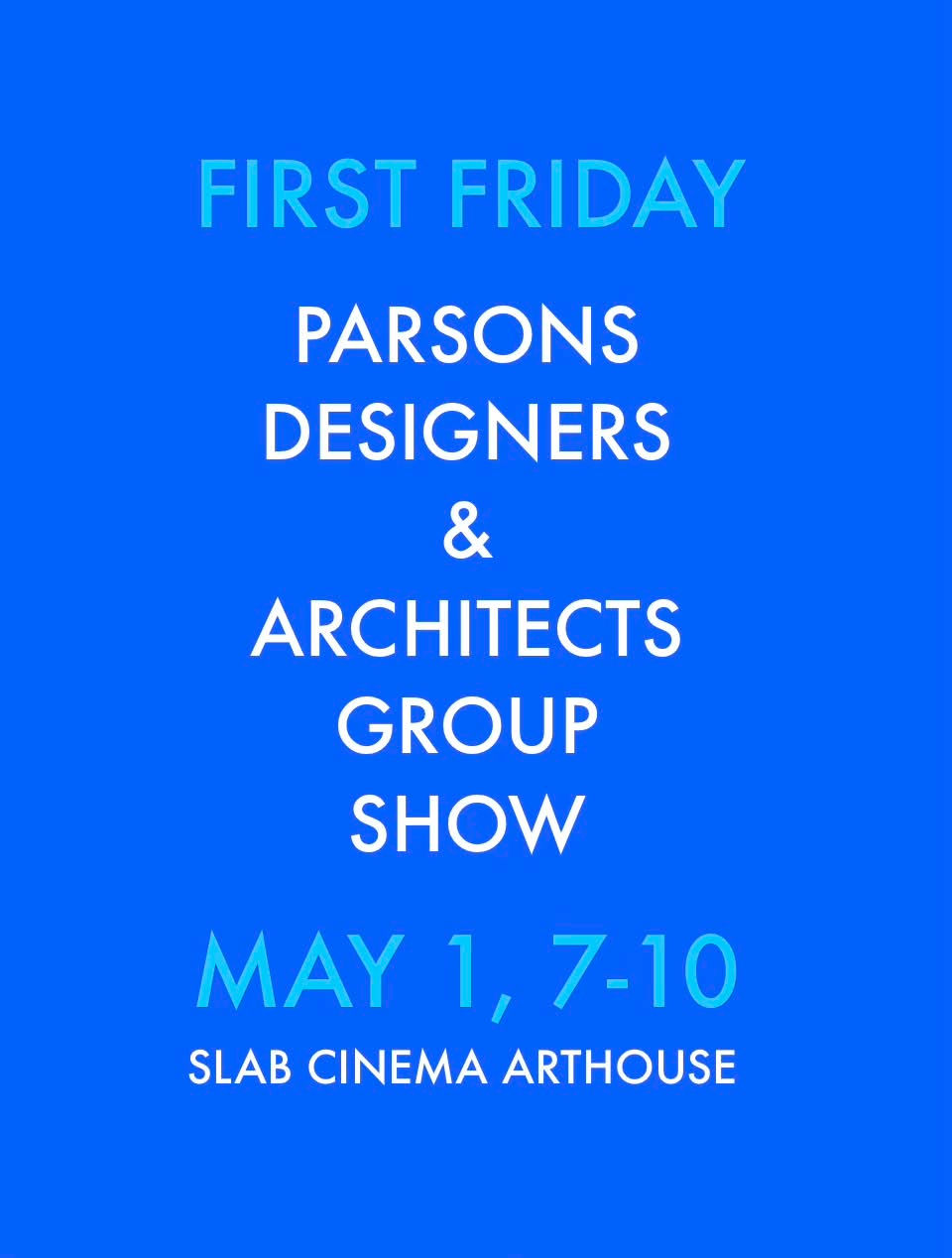 Parsons Designers & Architects Group Show (First Friday)