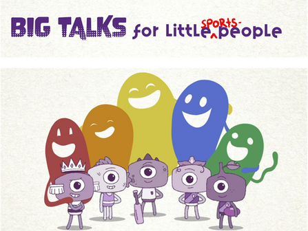 "Big Talks for Little Sports People"