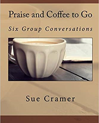 Praise and Coffee to Go ~ Available on Amazon!