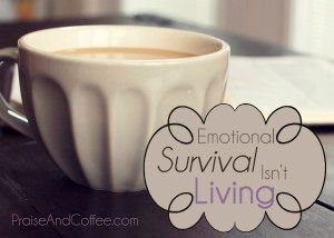 Emotional Survival Isn’t Living
