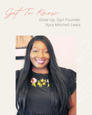 Copy of Get to know Glow Up, Gyrl Founde