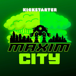 Maxim City Kickstarter Campaign