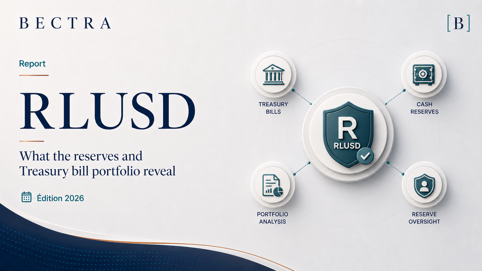 RLUSD réserves et Treasury bills — analyse BECTRA 2024–2026 de la couverture, de la maturité et du remboursement