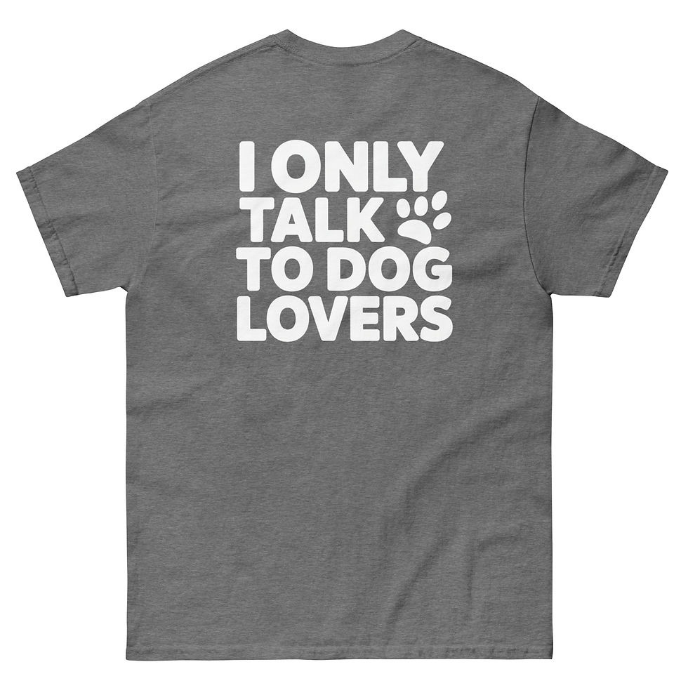 Thumbnail: I Only Talk To Dog Lovers. - Unisex classic tee. Back Letters.