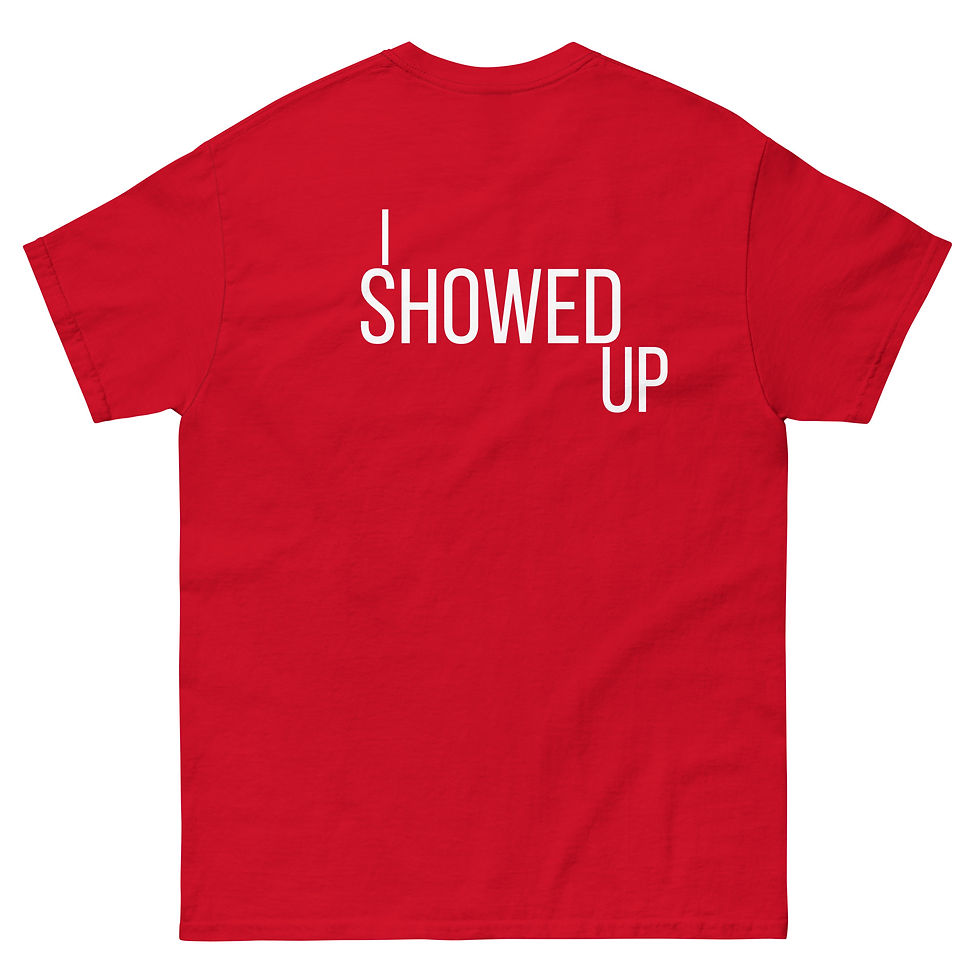 Thumbnail: I Showed Up. Unisex classic tee. Back Letters.
