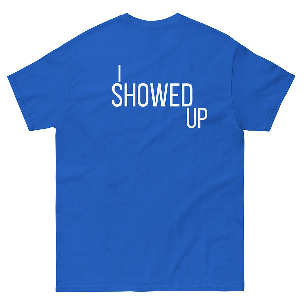 Thumbnail: I Showed Up. Unisex classic tee. Back Letters.