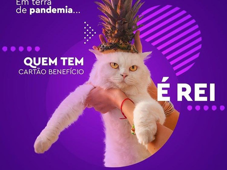Em terra de pandemia... Quem tem cartão benefício é rei