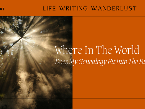 Where In The World Does My Genealogy Fit Into The Bible?