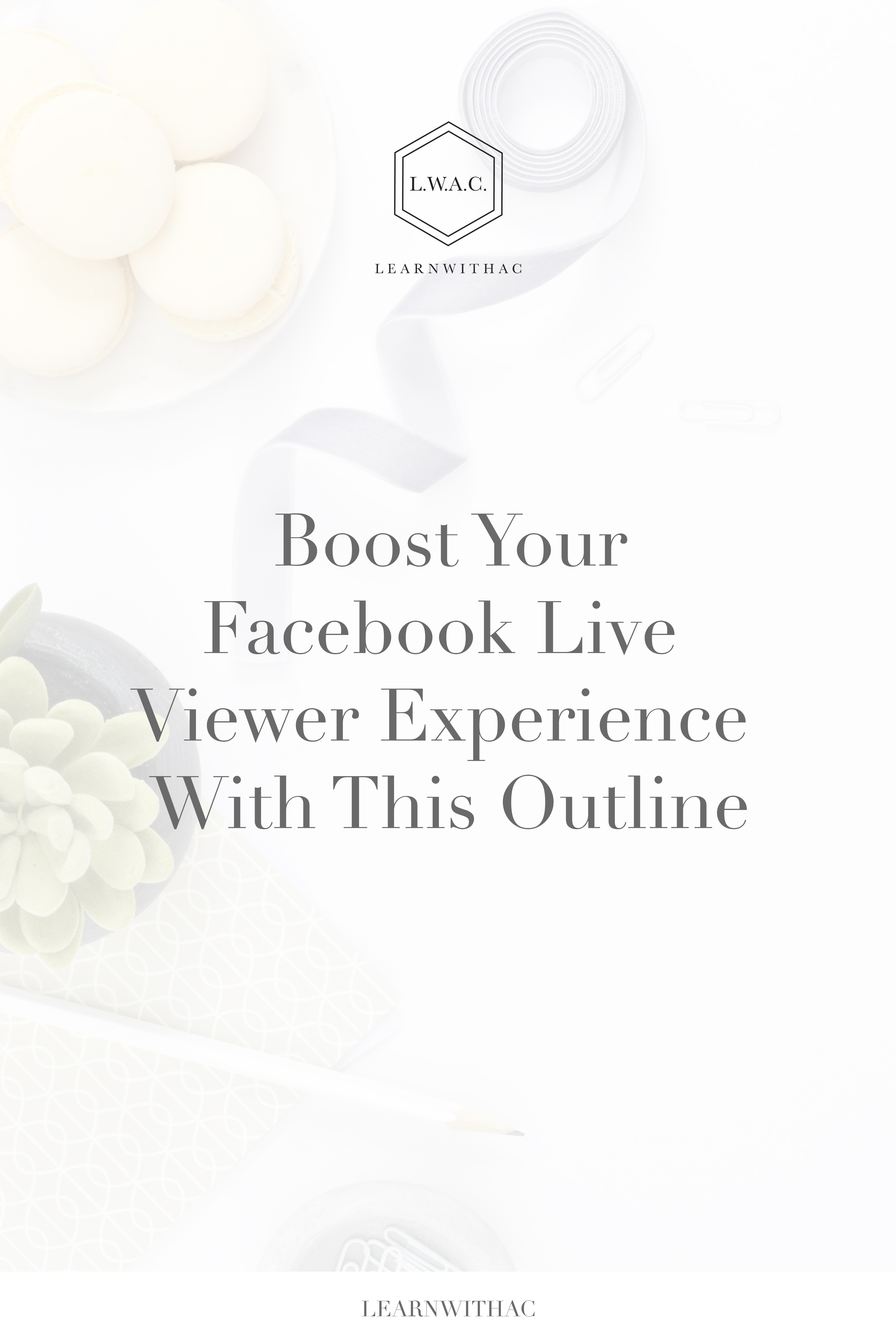 Boost Your Facebook Live Viewer Experience With This Outline Boost Your Facebook Live Viewer Experience With This Outline