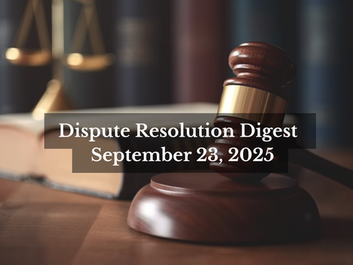 AKP Dispute Resolution Digest September 23, 2025