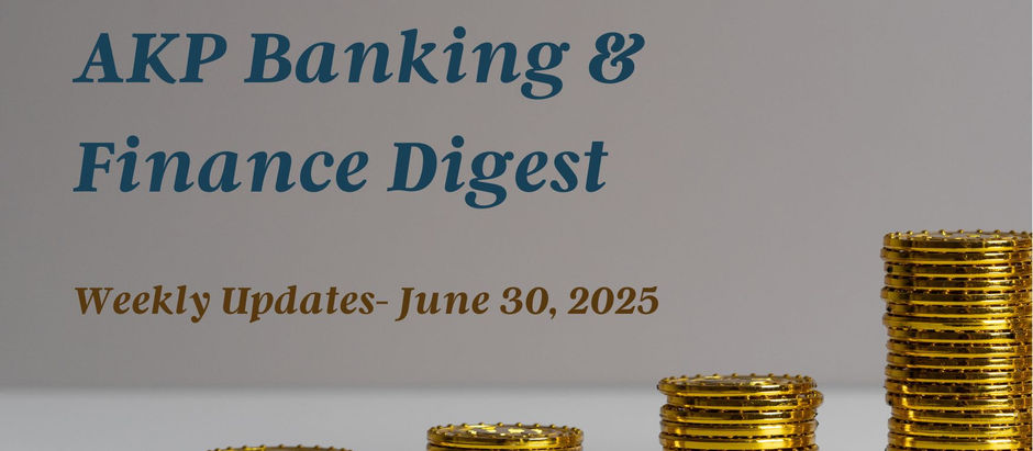 AKP Banking & Finance Digest June 30, 2025