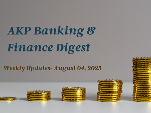 AKP Banking & Finance Digest August 04, 2025