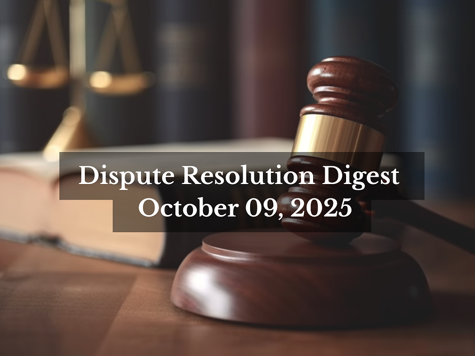 AKP Dispute Resolution Digest October 09, 2025