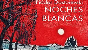 Las noches blancas de Dostoievski: el dolor de la soledad, el peligro de la fantasía