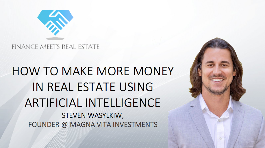 How to Make More Money In Real Estate Using Artificial Intelligence w/ Steven Wasylkiw