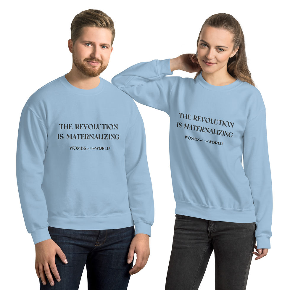 The Revolution is Maternalizing Unisex Sweatshirt