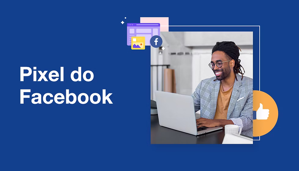 Pixel do Facebook: Como Instalar e Usar em Seus Anúncios