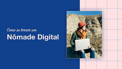 Como ser um Nômade Digital e Explorar o Mundo
