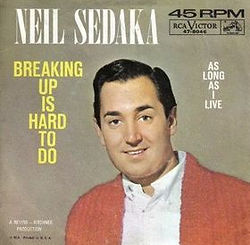 Neil Sedaka Breaking-Up-Is-Hard-to-Do.jpg