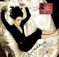 Siouxsie and the Banshees Kiss Them for Me.jpeg