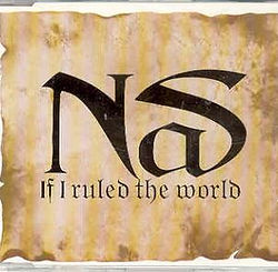 Nas feat Lauryn Hill If_I_Ruled_the_World_(Imagine_That).jpg