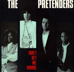 The Pretenders Don't Get Me Wrong.jpg
