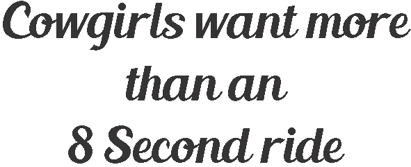 Cowgirls want more than an eight second ride