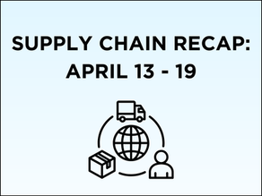 Supply Chain Recap: 4/13 - 4/19