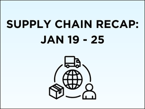 Supply Chain Recap: 1/19 - 1/25