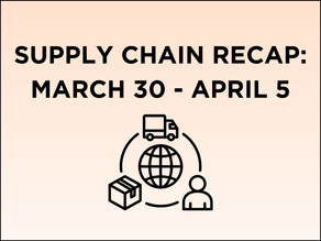 Supply Chain Recap: 3/30 - 4/5