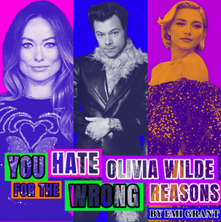 You Hate Olivia Wilde For the Wrong Reasons
