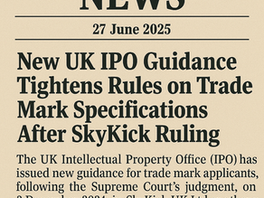 New UK IPO Guidance Tightens Rules on Trade Mark Specifications After SkyKick Ruling