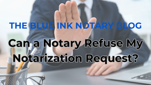 Can a Notary Refuse My Notarization Request?