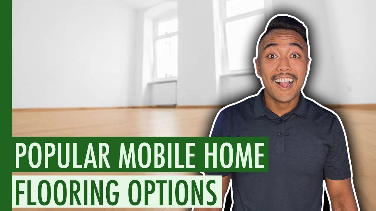 Top Flooring Choices for Mobile Homes