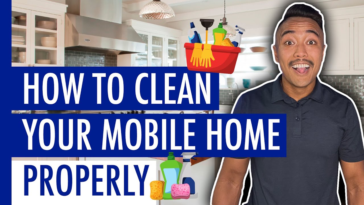 Essential Tips for Cleaning Your Mobile Home