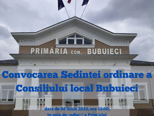 Convocarea şedintei ordinare a Consiliului local Bubuieci din data de 08.06.2023, orele 15:00