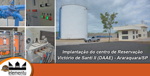 Conclusão da construção do centro de Reservação Victório de Santi II (DAAE) - Araraquara/SP