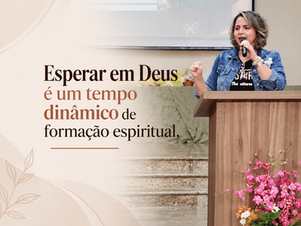 Enquanto espero o agir de Deus, Ele esta agindo em mim!