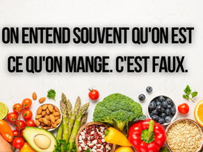 On entend souvent qu'on est ce qu'on mange. C'est faux.