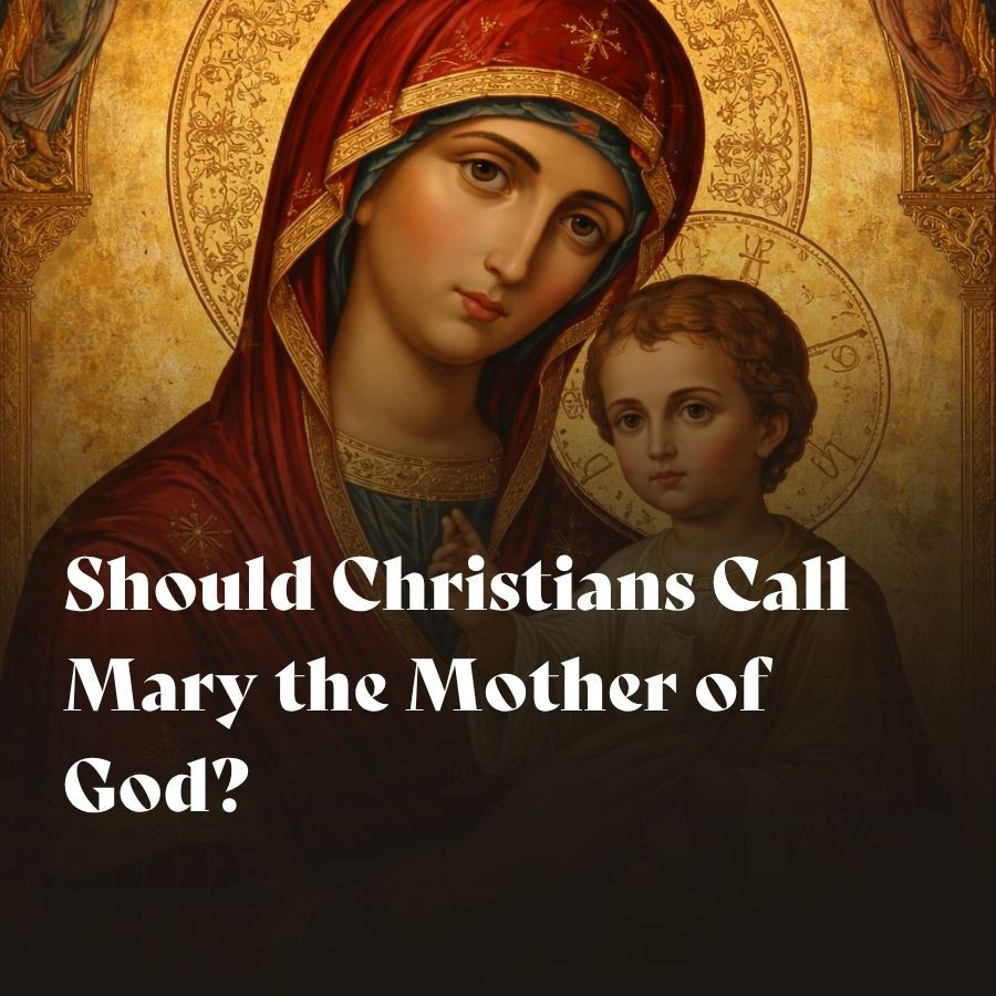 Should Christians Call Mary the Mother of God? Clarity, Christology, and the Limits of Theological Language