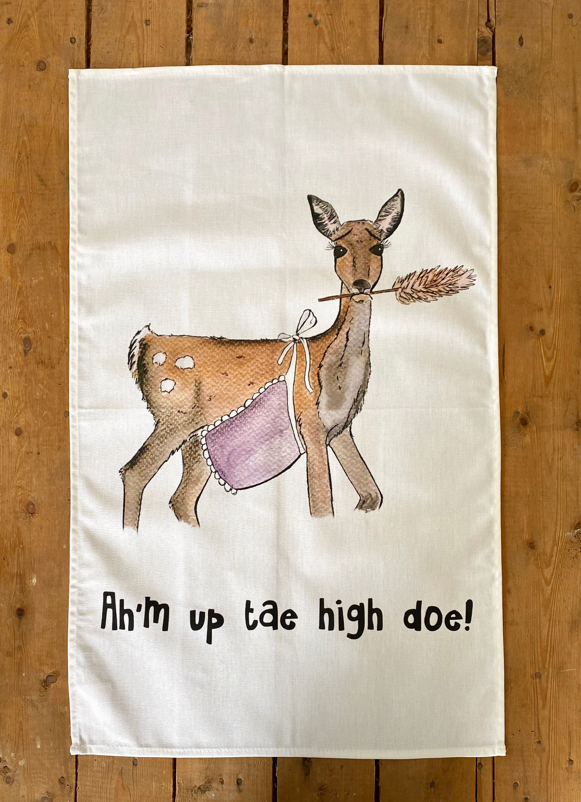 Ah'm up tae high doe Tea Towel