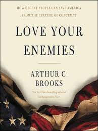 Arthur Brooks’ book “Love Your Enemies” - Book Study