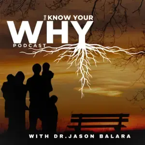 Know Your Why Podcast with Jason Balara PART 2