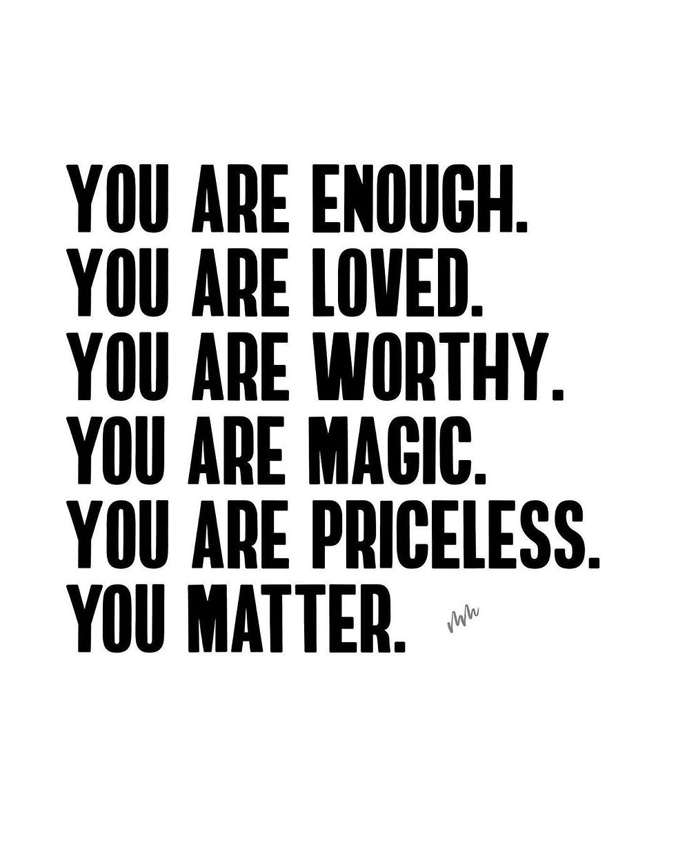 You Matter, You are Enough !!!