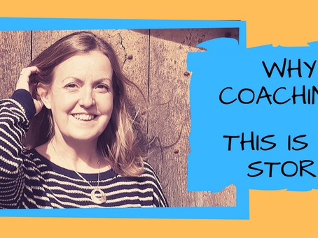 Why Coaching? My story