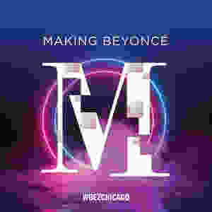 Making Beyonce is a new podcast exploring the life and career of the world's biggest popstar