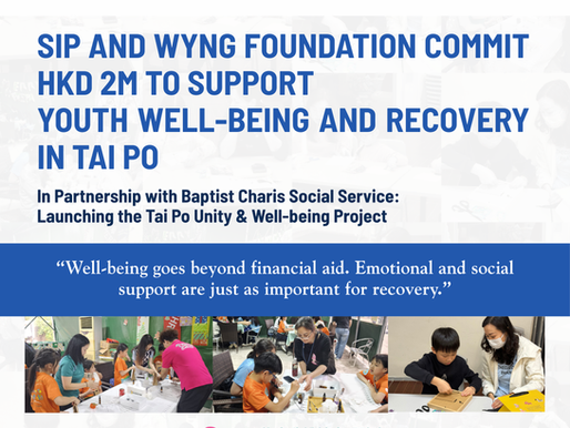 SIP and WYNG Foundation Commit HKD 2 Million To Support Youth Well-being and Recovery in Tai Po